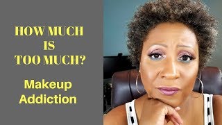 How Much is Too Much  Makeup Addiction [upl. by Maze]