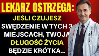 Jeśli odczuwasz SWĘDZENIE w tych 3 miejscach TWOJA DŁUGOŚĆ ŻYCIA może być krótka [upl. by Uno327]