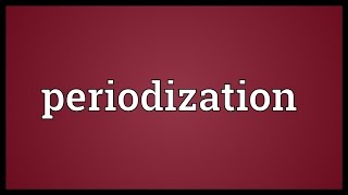 Periodization Meaning [upl. by Ylrad326]