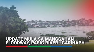 Update mula sa Manggahan floodway Pasig River CarinaPH  ABSCBN News [upl. by Dalury]