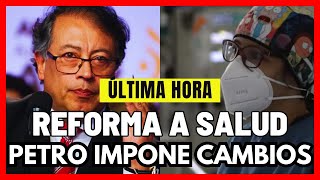 ⚠️🔴Reforma a la Salud Gustavo Petro Cambia los Contratos de Médicos y Personal [upl. by Neelrahc]