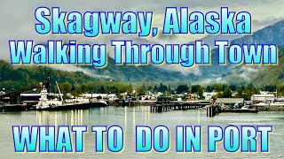 Skagway Alaska  Walking Through Town  What to Do on Your Day in Port [upl. by Clemmy237]