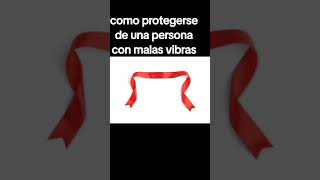 Como protegerse de una persona con malas vibras y envidias [upl. by Brigham]