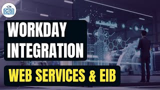 Web services and EIB  Workday Integration Demo  Workday Integration Training  Cyberbrainer [upl. by Allehc]