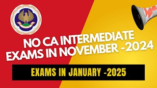 No CA Intermediate exams in November2024  CA Inter exams in January2025  Nov24 exams cancelled [upl. by Ojeitak]