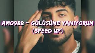 Amo988  Gülüşüne Yanıyorum Speed Up [upl. by Audsley]