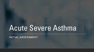 Acute Severe Asthma  Initial Assessment [upl. by Kciredohr576]