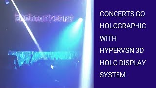 Concerts go holographic with HYPERVSN 3D holo display system [upl. by Divadleahcim376]