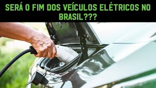 SERA O FIM DOS VEICULOS ELETRICOS E HYBRIDOS IMPORTADOS NO BRASIL ðŸ¤” [upl. by Atenek]