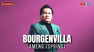 Ameng Spring  Bourgenvilla  Lagu padu ni [upl. by Ause623]