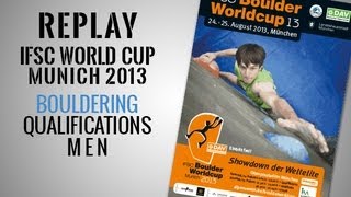 IFSC Climbing World Cup Munich 2013  Bouldering  Qualifications MEN  Replay [upl. by Sucramel]