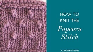 How to Knit the Popcorn Stitch [upl. by Ssidnac]