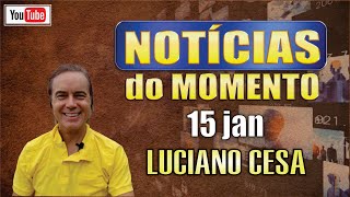 15 jan NOTÍCIAS do MOMENTO LUCIANO CESA Compartilhem [upl. by Inge]