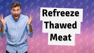 Can you refreeze meat after thawing in the fridge [upl. by Llertnad]