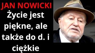 Jan Nowicki Życie jest piękne ale też do d i ciężkie [upl. by Eidahs865]