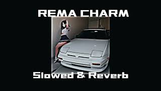 Rema  Charm Slowed amp Reverb [upl. by Ailehc]