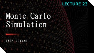 Lecture 23  Monte Carlo Simulation with examples [upl. by Hadeis]