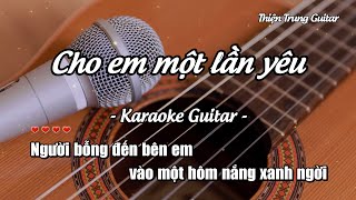 Karaoke Cho em một lần yêu  Guitar Solo Beat  Thiện Trung Guitar [upl. by Nolubez557]