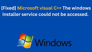 Fixed Microsoft Visual C Redistributable The windows installer service could not be accessed [upl. by Alyahc]