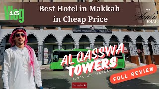 Hotel Al Qasswa Tower  Ajyad Rd Makkah  Complete Review  Vlog 16 [upl. by Natiha720]