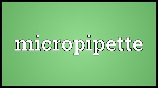 Micropipette Meaning [upl. by Teressa331]