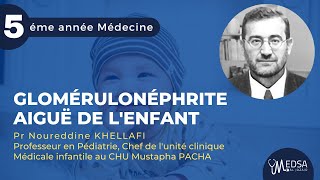 Glomérulonéphrite aiguë de lenfant  Pr Noureddine KHELLAFI [upl. by Ecyoj]