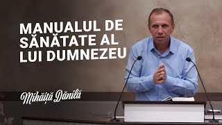 Mihăiță Dănilă  Manualul de sănătate al lui Dumnezeu [upl. by Wilkens]