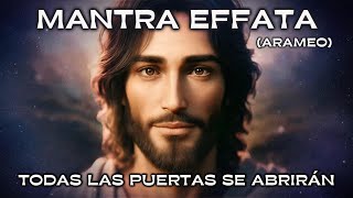 MANTRA EFFATA  Arameo  Lengua de CRISTO 🕊️  Todas la Puertas se Abrirán PODEROSO ✨💫 [upl. by Enial]