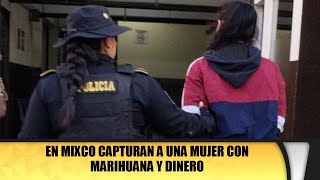 En Mixco capturan a una mujer con marihuana y dinero [upl. by Eussoj]