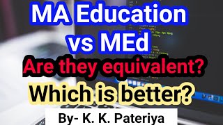 MA Education vs MEd  DifferenceMEd And MA Education Are both equivalent  Which Is Better [upl. by Ludovico57]