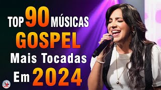 Louvores de Adoração 2024  As Melhores Músicas Gospel Mais Tocadas  Top Gospel Hinos Evangélicos [upl. by Lyudmila130]