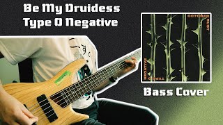 Be My Druidess  Type O Negative Bass Cover [upl. by Ranie564]