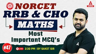 NORCET RRB amp CHO  MATHS  Most Important MCQs  Day47 PM  By Saket Sir [upl. by Aaren]