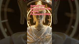 Instantly Heal Emotional Pain with Calming Frequencies 2024 meditationrelaxing meditativemind [upl. by Everson]