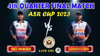 ASR CUP 2023 FORBESGANJ BIHAR DAY8 QF  4 SUDHANSHU XI SIWAN vs SNCC NAWADA [upl. by Law446]