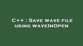 C  Save wave file using waveInOpen [upl. by Remos]