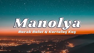 Burak Bulut amp Kurtuluş Kuş  Manolya SözleriLyrics🎶 [upl. by Cairns]