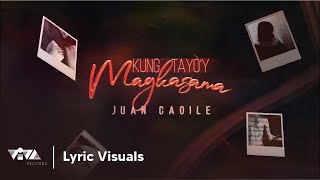 Kung Tayo’y Magkasama  Juan Caoile Official Lyric Visuals [upl. by Dani]