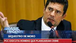 PCC executa homens que planejaram sequestro de Sergio Moro  Brasil Urgente [upl. by Mary123]