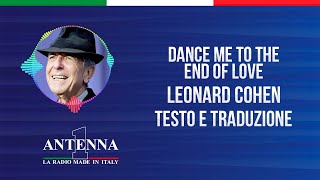 Leonard Cohen – Dance Me To The End Of Love Testo e Traduzione [upl. by Eellehs]