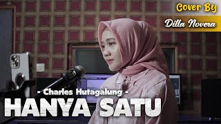 HANYA SATU  CHARLES HUTAGALUNG  COVER BY DILLA NOVERA [upl. by Eitsyrc]