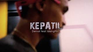 Denial  KEPATIL feat IdangMIC [upl. by Nuarb]