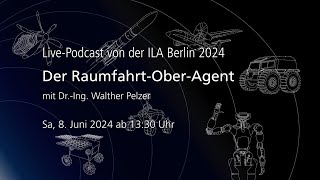 Der RaumfahrtOberAgent  LivePodcast  ILA Berlin 2024 [upl. by Trebbor]