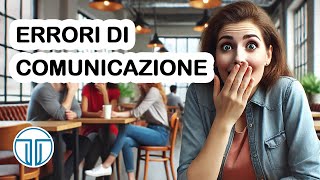 5 Errori Di Comunicazione Che Ti Rendono Antipatico [upl. by Ovatsug]