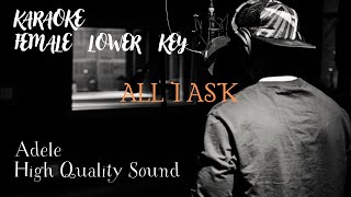 ALL I ASK  FEMALE LOWER KEY   ADELE  High Quality Sound [upl. by Verneuil]