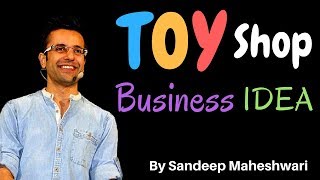 Toy Shop Business Idea खिलौनोंकी दुकान By Sandeep Maheshwari [upl. by Isabeau821]