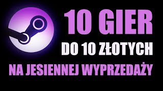 10 GIER DO 10 ZŁ  Jesienna Wyprzedaż STEAM 2017 [upl. by Violet]