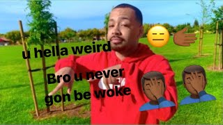 When ya homie STILL think he woke Feat BRTAK002 comedy [upl. by Ramberg]