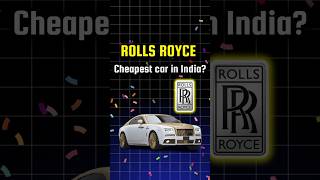 Rolls Royce CHEAPEST CAR In India🤩 shorts rollsroyce [upl. by Eibber203]