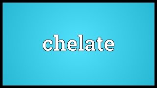 Chelate Meaning [upl. by Lauhsoj802]